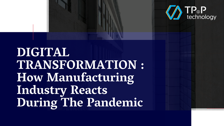 Digital Transformation: How Manufacturing Industry Reacts During The Pandemic