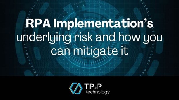 RPA Implementation’s underlying risk and how you can mitigate it